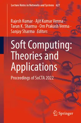 Soft Computing: Teorías y aplicaciones: Actas de Socta 2022 - Soft Computing: Theories and Applications: Proceedings of Socta 2022