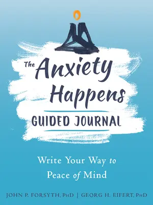 El Diario Guiado de La Ansiedad Ocurre: Escribe tu camino hacia la paz mental - The Anxiety Happens Guided Journal: Write Your Way to Peace of Mind