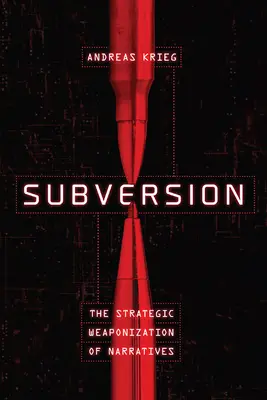 Subversion: El armamento estratégico de las narrativas - Subversion: The Strategic Weaponization of Narratives