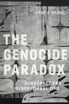 La paradoja del genocidio: democracia y tiempo generacional - The Genocide Paradox: Democracy and Generational Time