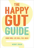 Happy Gut Guide - Saber más, vivir bien, sentirse bien - Happy Gut Guide - Know More, Live Well, Feel Great