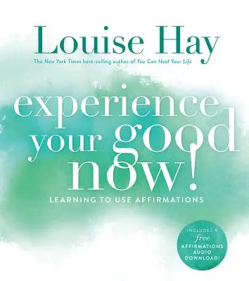 Experimenta Tu Bien ¡Ahora!, Aprendiendo a Usar Afirmaciones - Experience Your Good Now!, Learning to Use Affirmations