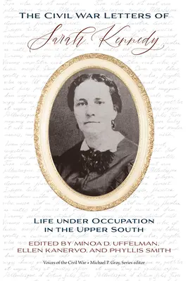 Las cartas de Sarah Kennedy durante la Guerra Civil: La vida bajo ocupación en el Alto Sur - The Civil War Letters of Sarah Kennedy: Life Under Occupation in the Upper South