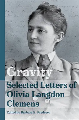 Gravedad: Cartas escogidas de Olivia Langdon Clemens - Gravity: Selected Letters of Olivia Langdon Clemens