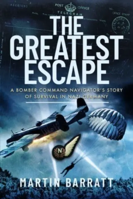 La mayor evasión: La historia de supervivencia de un navegante del Mando de Bombarderos en la Alemania nazi - The Greatest Escape: A Bomber Command Navigator's Story of Survival in Nazi Germany