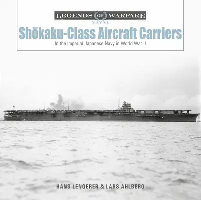 Portaaviones de la clase Shōkaku: En la Armada Imperial Japonesa durante la Segunda Guerra Mundial - Shōkaku-Class Aircraft Carriers: In the Imperial Japanese Navy During World War II