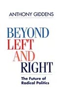 Más allá de la izquierda y la derecha - El futuro de la política radical (Giddens Anthony (London School of Economics and Political Science)) - Beyond Left and Right - The Future of Radical Politics (Giddens Anthony (London School of Economics and Political Science))