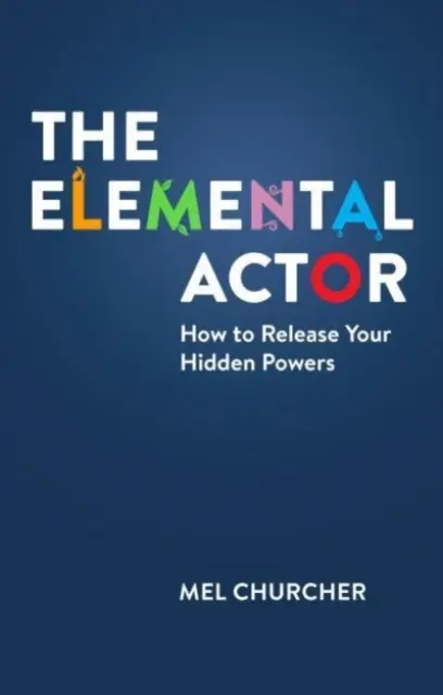 Actor elemental: cómo liberar sus poderes ocultos - Elemental Actor - How to Release Your Hidden Powers