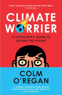 Climate Worrier: Guía hipócrita para salvar el planeta - Climate Worrier: A Hypocrite's Guide to Saving the Planet