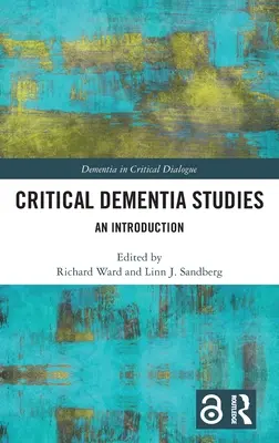 Estudios críticos sobre la demencia: Una introducción - Critical Dementia Studies: An Introduction