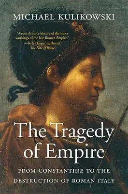 La tragedia del Imperio: De Constantino a la destrucción de la Italia romana - The Tragedy of Empire: From Constantine to the Destruction of Roman Italy