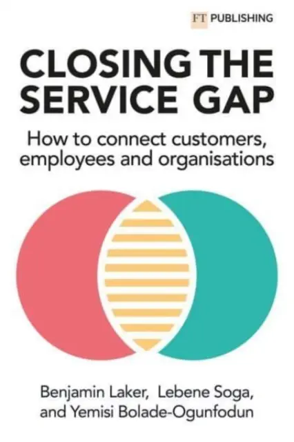Cerrar la brecha del servicio: cómo conectar a clientes, empleados y organizaciones - Closing the Service Gap: How to Connect Customers, Employees and Organisations