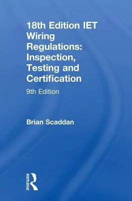Normativa de cableado Iet: Inspección, Pruebas y Certificación: Inspección, Pruebas y Certificación - Iet Wiring Regulations: Inspection, Testing and Certification: Inspection, Testing and Certification
