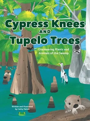 Cypress Knees and Tupelo Trees: Descubriendo plantas y animales del pantano - Cypress Knees and Tupelo Trees: Discovering Plants and Animals of the Swamp