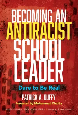 Convertirse en un líder escolar antirracista: Atrévase a ser realista - Becoming an Antiracist School Leader: Dare to Be Real