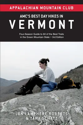 Amc's Best Day Hikes in Vermont: Guía cuatrimestral de 60 de los mejores senderos del Estado de las Montañas Verdes - Amc's Best Day Hikes in Vermont: Four-Season Guide to 60 of the Best Trails in the Green Mountain State