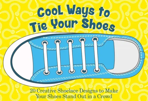 Formas geniales de atarse los zapatos: Más de 15 diseños creativos de cordones para que tus zapatos destaquen entre la multitud - Cool Ways to Tie Your Shoes: Over 15 Creative Shoelaces Designs to Make Your Shoes Stand Out in a Crowd