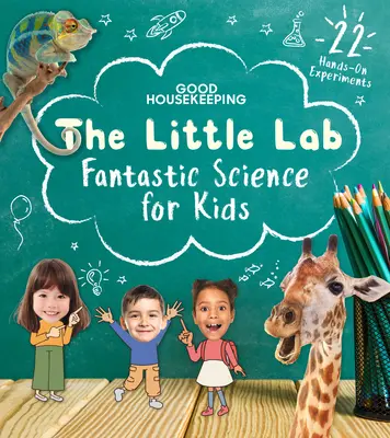 Good Housekeeping El pequeño laboratorio: Ciencia fantástica para niños - Good Housekeeping the Little Lab: Fantastic Science for Kids