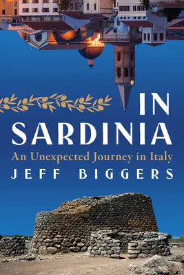 En Cerdeña: Un viaje inesperado por Italia - In Sardinia: An Unexpected Journey in Italy