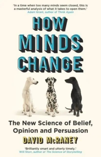 Cómo cambian las mentes - La nueva ciencia de la creencia, la opinión y la persuasión - How Minds Change - The New Science of Belief, Opinion and Persuasion