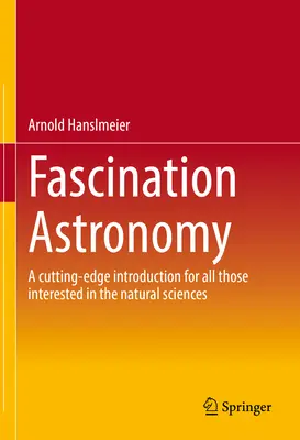 Astronomía Fascinante: Una introducción de vanguardia para todos los interesados en las ciencias naturales - Fascination Astronomy: A Cutting-Edge Introduction for All Those Interested in the Natural Sciences