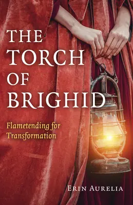 La antorcha de Brighid: Flametending para la transformación - The Torch of Brighid: Flametending for Transformation