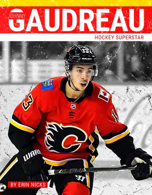 Johnny Gaudreau La superestrella del hockey - Johnny Gaudreau: Hockey Superstar