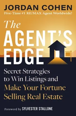 La Ventaja del Agente: Estrategias Secretas para Ganar Listados y Hacer su Fortuna Vendiendo Bienes Raíces - The Agent's Edge: Secret Strategies to Win Listings and Make Your Fortune Selling Real Estate