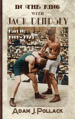 En el ring con Jack Dempsey - Parte II: 1919 - 1923 - In the Ring With Jack Dempsey - Part II: 1919 - 1923