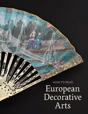 Cómo leer las artes decorativas europeas - How to Read European Decorative Arts