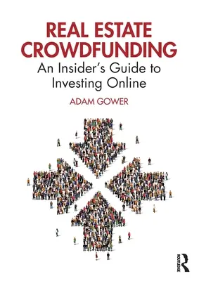 Crowdfunding inmobiliario: Guía para invertir en Internet - Real Estate Crowdfunding: An Insider's Guide to Investing Online