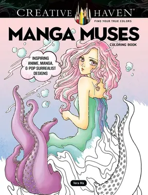 Creative Haven Manga Muses Coloring Book: Inspiradores diseños de anime, manga y surrealismo pop - Creative Haven Manga Muses Coloring Book: Inspiring Anime, Manga, & Pop Surrealist Designs