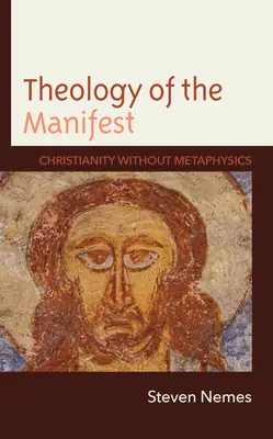 Teología de lo manifiesto: Cristianismo sin metafísica - Theology of the Manifest: Christianity without Metaphysics