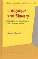 Lengua y esclavitud - Historia social y lingüística de los criollos de Surinam - Language and Slavery - A social and linguistic history of the Suriname creoles