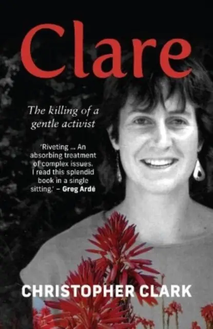 Clare El asesinato de una activista gentil - Clare: The Killing of a Gentle Activist