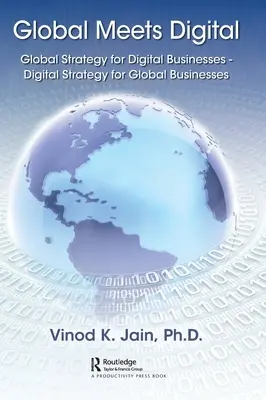 Global Meets Digital: Estrategia global para empresas digitales - Estrategia digital para empresas globales - Global Meets Digital: Global Strategy for Digital Businesses - Digital Strategy for Global Businesses