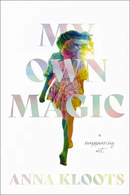 Mi propia magia: Un acto de reaparición - My Own Magic: A Reappearing ACT