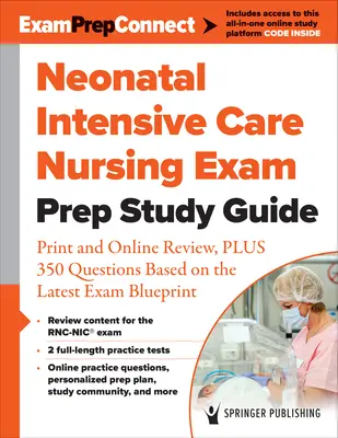 Guía de Estudio para la Preparación del Examen de Enfermería Intensiva Neonatal: Revisión impresa y online, más 350 preguntas basadas en el último modelo de examen. - Neonatal Intensive Care Nursing Exam Prep Study Guide: Print and Online Review, Plus 350 Questions Based on the Latest Exam Blueprint