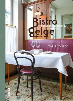 Bistro Belge: Lugares nostálgicos para comer en Bélgica - Bistro Belge: Nostalgic Places to Eat in Belgium