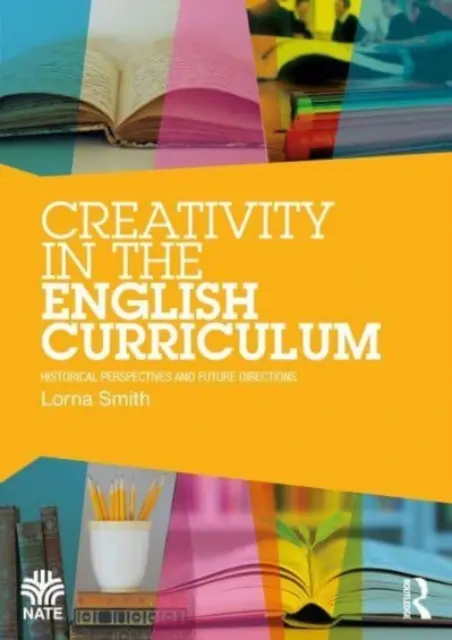 Creativity in the English Curriculum: Perspectivas históricas y orientaciones futuras - Creativity in the English Curriculum: Historical Perspectives and Future Directions