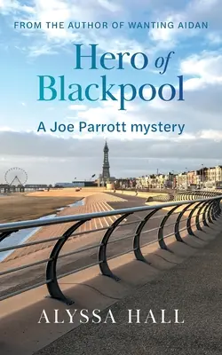 El héroe de Blackpool: Un misterio de Joe Parrott - Hero of Blackpool: A Joe Parrott Mystery