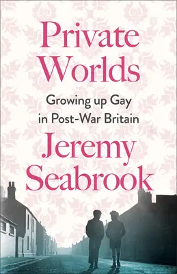 Private Worlds: Growing Up Gay in Post-War Britain (Mundos privados: crecer siendo gay en la Gran Bretaña de posguerra) - Private Worlds: Growing Up Gay in Post-War Britain