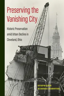 Preservar la ciudad que desaparece: Conservación histórica en medio del declive urbano de Cleveland, Ohio - Preserving the Vanishing City: Historic Preservation amid Urban Decline in Cleveland, Ohio