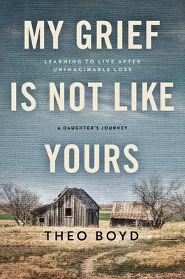 Mi dolor no es como el tuyo: Aprendiendo a vivir después de una pérdida inimaginable, la historia de una hija - My Grief Is Not Like Yours: Learning to Live After Unimaginable Loss, a Daughter's Story