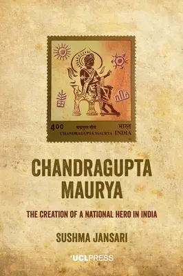 Chandragupta Maurya: La creación de un héroe nacional en la India - Chandragupta Maurya: The creation of a national hero in India