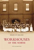 Las casas de trabajo del Norte - Imágenes de Inglaterra - Workhouses of the North - Images of England