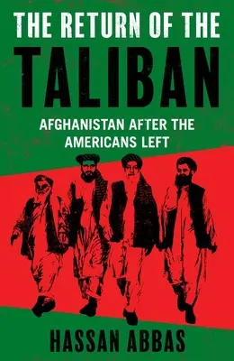 El retorno de los talibanes: Afganistán tras la marcha de los estadounidenses - The Return of the Taliban: Afghanistan After the Americans Left