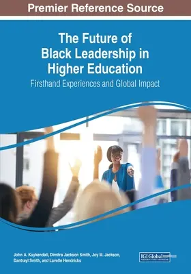 El futuro del liderazgo negro en la enseñanza superior: Experiencias de primera mano e impacto mundial - The Future of Black Leadership in Higher Education: Firsthand Experiences and Global Impact