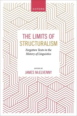 Los límites del estructuralismo: Textos olvidados de la historia de la lingüística moderna - The Limits of Structuralism: Forgotten Texts in the History of Modern Linguistics