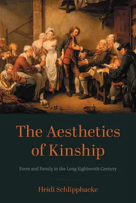 La estética del parentesco: Forma y familia en el largo siglo XVIII - The Aesthetics of Kinship: Form and Family in the Long Eighteenth Century